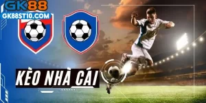 Kèo Nhà Cái Tại GK88 – Đa Dạng Tỷ Lệ, Cá Cược Uy Tín 2025