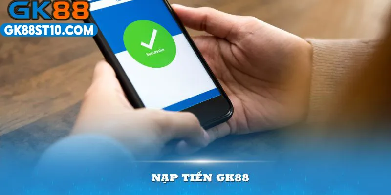 Nạp tiền GK88 ví điện tử