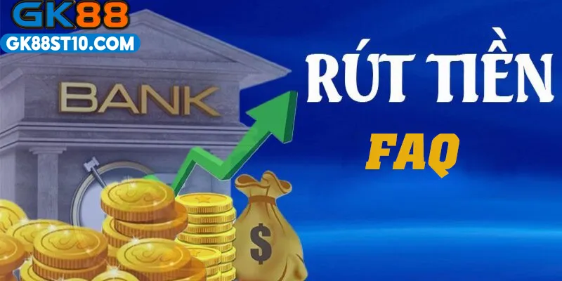 Rút tiền GK88 FAQ